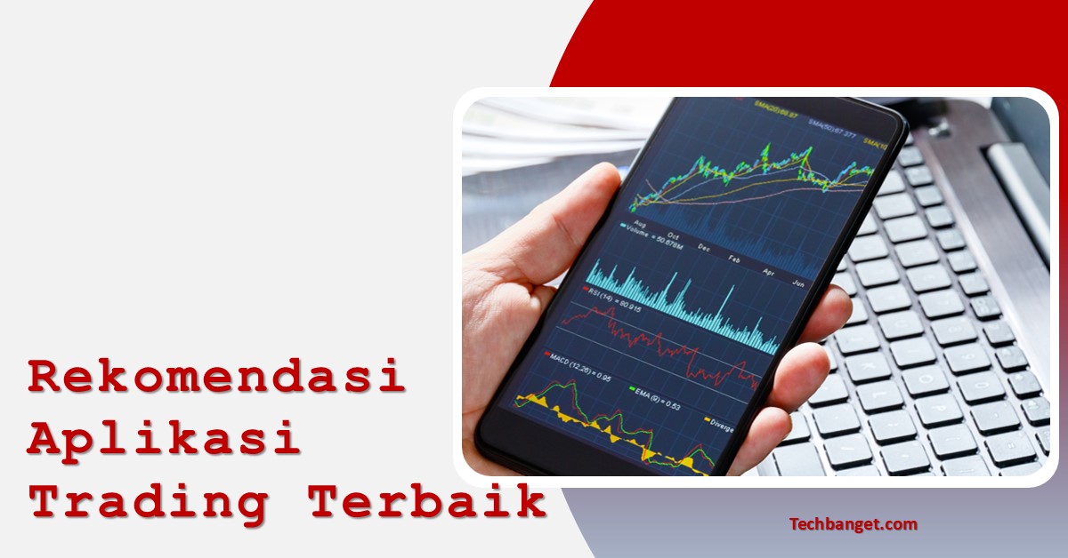 Ini 5 Rekomendasi Aplikasi Trading Terbaik Techbanget 5896