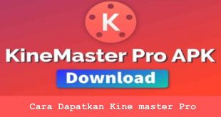 Cara Dapatkan Kine master Pro