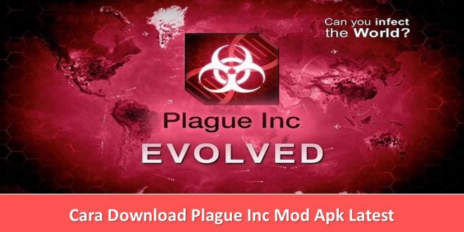 Cara Download Plague Inc Mod Apk Latest