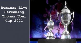 Memanas Live Streaming Thomas Uber Cup 2021