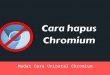 Mudah Cara Uninstal Chromium