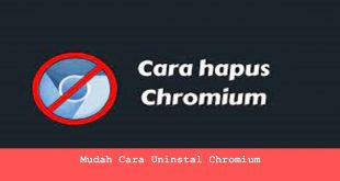 Mudah Cara Uninstal Chromium