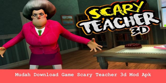 Mudah Download Game Scary Teacher 3d Mod Apk