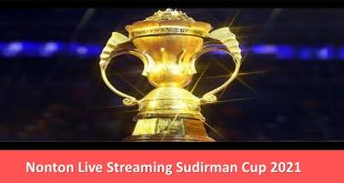 Nonton Live Streaming Sudirman Cup 2021