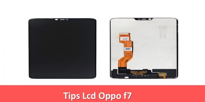 Tips Lcd Oppo f7