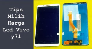 Tips Milih Harga Lcd Vivo y71