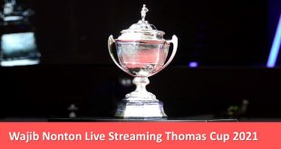 Wajib Nonton Live Streaming Thomas Cup 2021