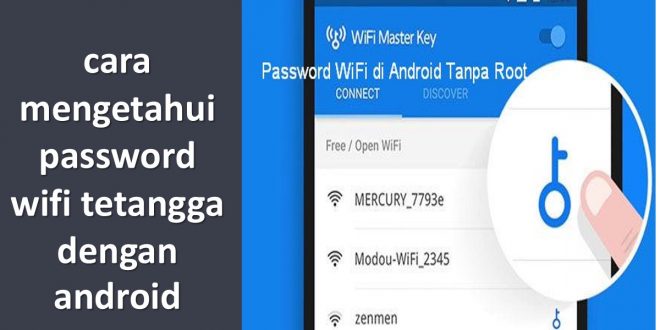 cara mengetahui password wifi tetangga dengan android