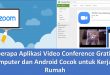Beberapa Aplikasi Video Conference Gratis di Komputer dan Android Cocok untuk Kerja di Rumah