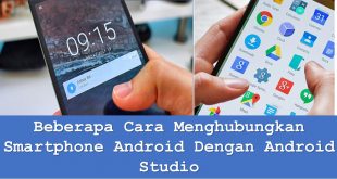 Beberapa Cara Menghubungkan Smartphone Android Dengan Android Studio