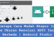 Beberapa Cara Mudah Ekspor Icon Ke Ukuran Resolusi HDPI Yang Berbeda | Android Studio