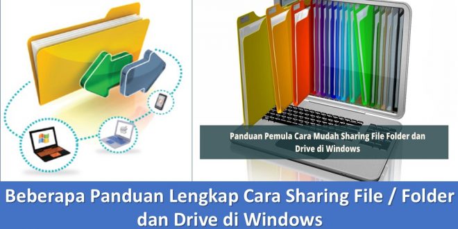 Beberapa Panduan Lengkap Cara Sharing File / Folder dan Drive di Windows