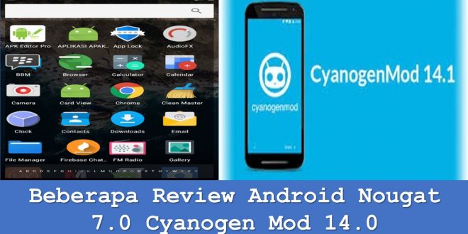 Beberapa Review Android Nougat 7.0 Cyanogen Mod 14.0