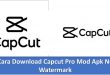 Cara Download Capcut Pro Mod Apk No Watermark