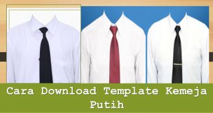 Cara Download Template Kemeja Putih