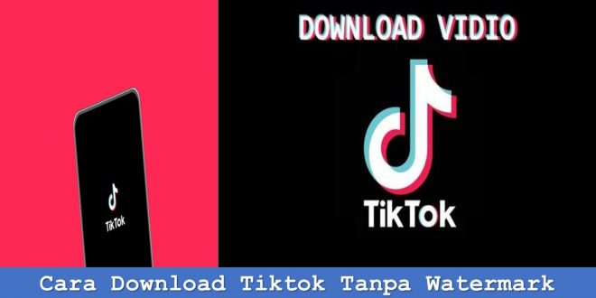 Cara Download Tiktok Tanpa Watermark