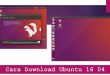 Cara Download Ubuntu 16 04