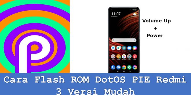 Cara Flash ROM DotOS PIE Redmi 3 Versi Mudah