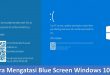 Cara Mengatasi Blue Screen Windows 10 TP