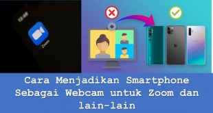 Cara Menjadikan Smartphone Sebagai Webcam untuk Zoom dan lain-lain