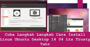 Coba Langkah Langkah Cara Install Linux Ubuntu Desktop 14 04 Lts Trusty Tahr