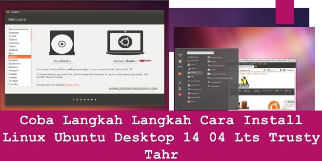 Coba Langkah Langkah Cara Install Linux Ubuntu Desktop 14 04 Lts Trusty Tahr