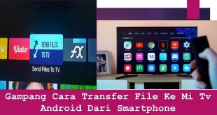 Gampang Cara Transfer File Ke Mi Tv Android Dari Smartphone