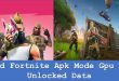 Good Fortnite Apk Mode Gpu Fix Unlocked Data