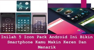 Inilah 5 Icon Pack Android Ini Bikin Smartphone Kamu Makin Keren Dan Menarik