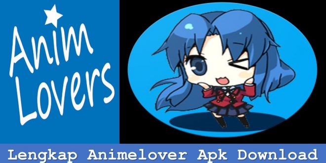 Lengkap Animelover Apk Download