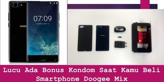 Lucu Ada Bonus Kondom Saat Kamu Beli Smartphone Doogee Mix