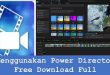 Menggunakan Power Director Free Download Full