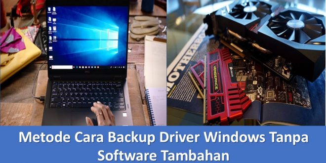 Metode Cara Backup Driver Windows Tanpa Software Tambahan