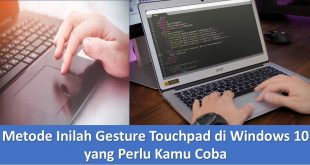 Metode Inilah Gesture Touchpad di Windows 10 yang Perlu Kamu Coba