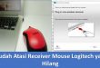 Mudah Atasi Receiver Mouse Logitech yang Hilang