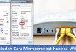 Mudah Cara Mempercepat Koneksi Wifi