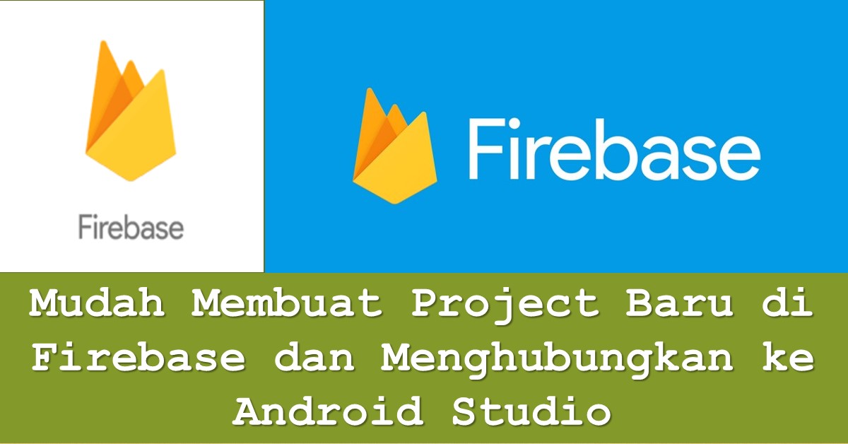 Mudah Membuat Project Baru di Firebase dan Menghubungkan ke Android ...