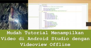 Mudah Tutorial Menampilkan Video di Android Studio dengan Videoview Offline