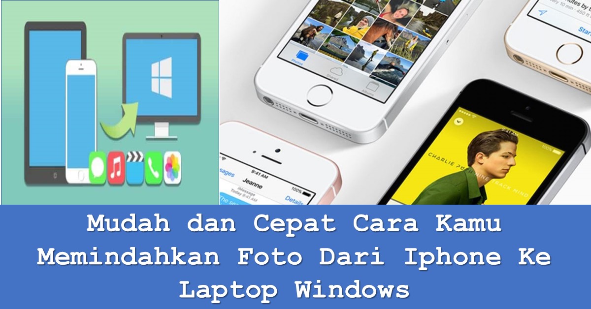 Mudah Dan Cepat Cara Kamu Memindahkan Foto Dari Iphone Ke Laptop ...