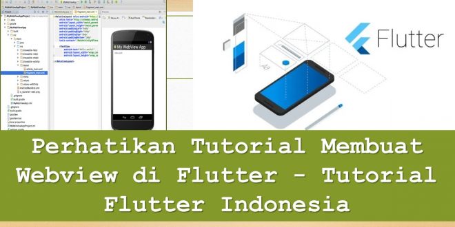 Perhatikan Tutorial Membuat Webview di Flutter - Tutorial Flutter Indonesia