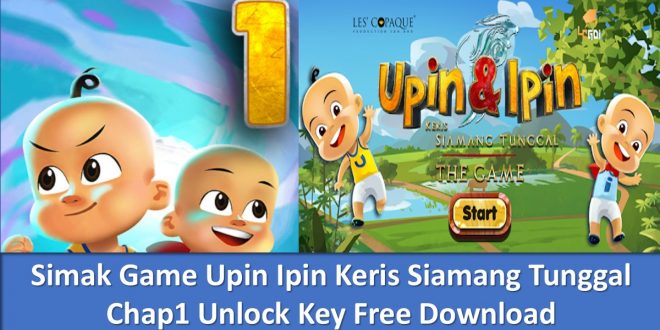 Simak Game Upin Ipin Keris Siamang Tunggal Chap1 Unlock Key Free Download