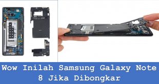 Wow Inilah Samsung Galaxy Note 8 Jika Dibongkar